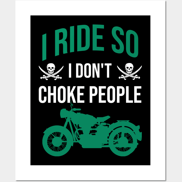 I ride so I don't choke people Wall Art by cypryanus